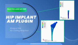 Hip Implant Manufactured Using SLM in Abaqus with AM Plugin