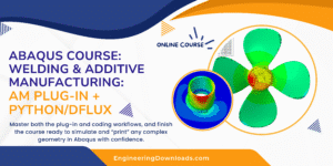 Welding & Additive Manufacturing Abaqus Course: AM Plug-in + Python/DFLUX